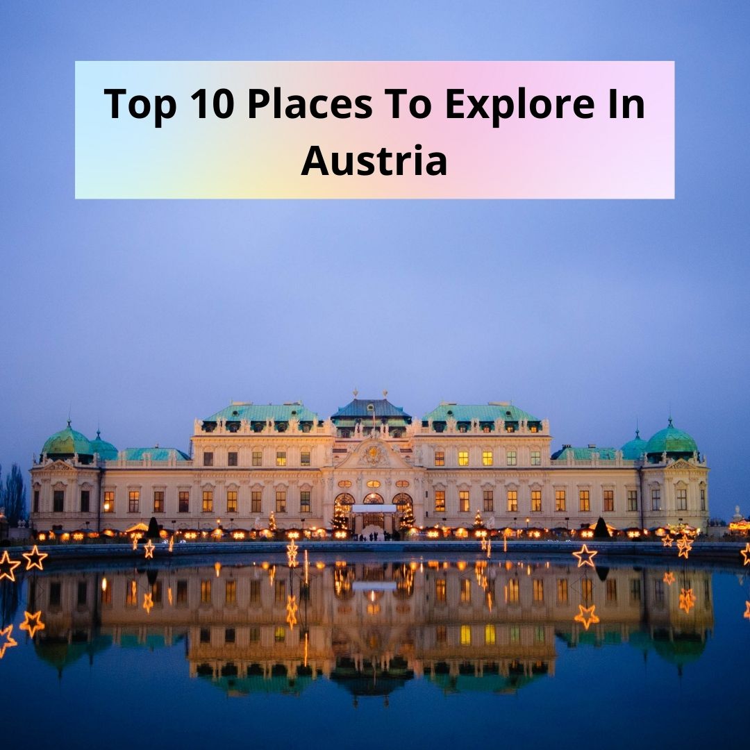  Top 10 Places To Visit In Austria